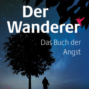 Der Wanderer - Das Buch der Angst